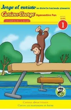 Curious George Gymnastics Fun/Jorge El Curioso Se Divierte Haciendo Gimnasia: Bilingual English-Spanish