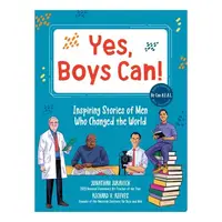 Yes, Boys Can! Inspiring Stories of Men Who Changed the World