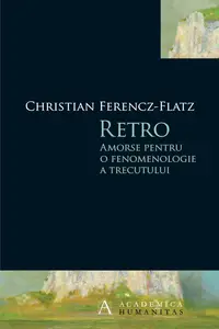 Retro. Amorse pentru o fenomenologie a trecutului