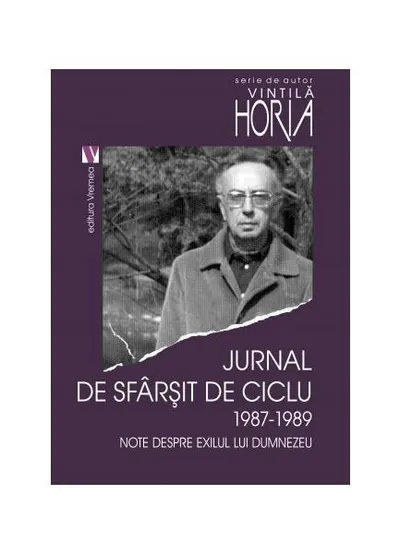 Jurnal de sfârșit de ciclu 1987-1989. Note despre exilul lui Dumnezeu - Paperback brosat - Horia Vintilă
