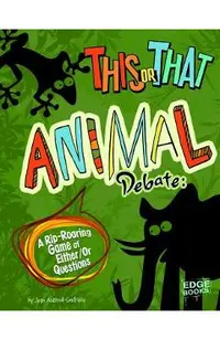This or That Animal Debate: A Rip-Roaring Game of Either/Or Questions