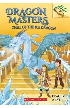 Chill of the Ice Dragon: A Branches Book (Dragon Masters #9), Volume 9