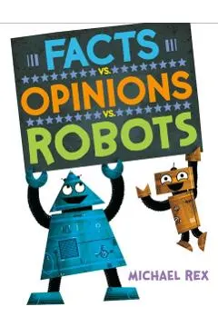 Facts vs. Opinions vs. Robots