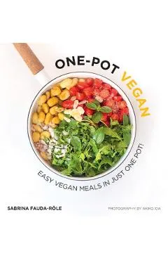 One-Pot Vegan: Easy Vegan Meals in Just One Pot