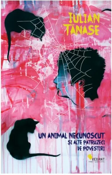 Un animal necunoscut și alte patruzeci de povestiri - Paperback brosat - Iulian Tănase