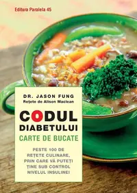 Codul diabetului – Carte de bucate - Paperback brosat - Fung Jason, Alison Maclean