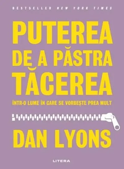 Puterea de a păstra tăcerea într-o lume în care se vorbește prea mult - Paperback brosat - Dan Lyons