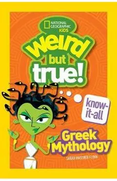 Weird But True Know-It-All: Greek Mythology