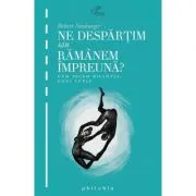 Ne despartim sau ramanem impreuna