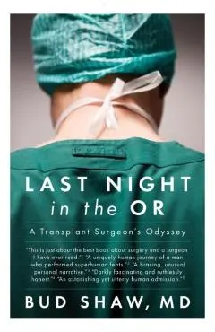Last Night in the OR: A Transplant Surgeon's Odyssey