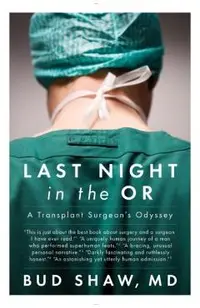 Last Night in the OR: A Transplant Surgeon's Odyssey