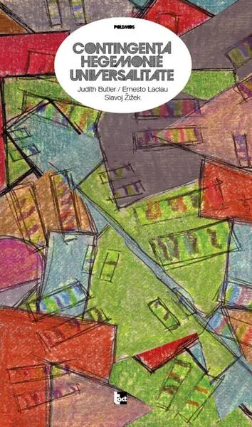 Contingenţă, hegemonie, universalitate - Paperback brosat - Ernesto Laclau, Judith Butler, Slavoj Žižek