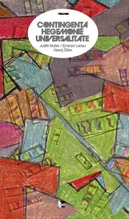 Contingenţă, hegemonie, universalitate - Paperback brosat - Ernesto Laclau, Judith Butler, Slavoj Žižek