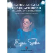 Particularitatile creatiei actoricesti de la scena la universul media (in realitatea spirituala diurna)