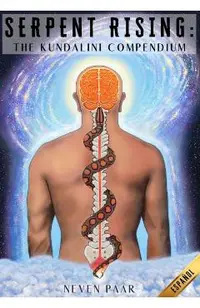 Serpent Rising: The Kundalini Compendium (Edición Estándar): El Cuerpo De Trabajo Más Completo Del Mundo Sobre El Potencial Energético