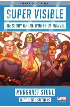 Super Visible: The Story of the Women of Marvel