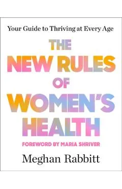 The New Rules of Women's Health: Your Guide to Thriving at Every Age