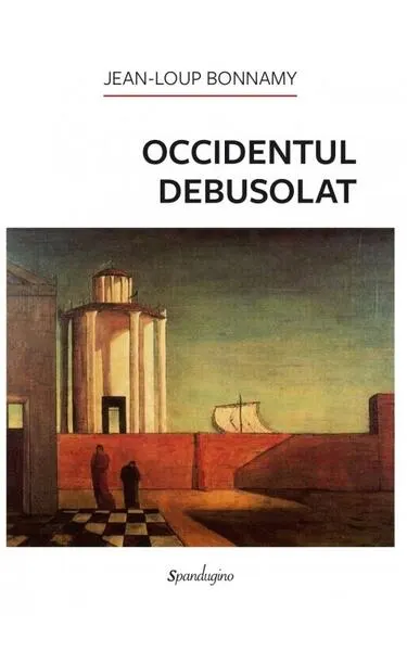 Occidentul debusolat - Hardcover - Jean-Loup Bonnamy