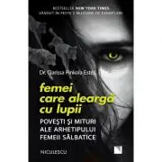 Femei care alearga cu lupii. Povesti si mituri ale arhetipului femeii salbatice