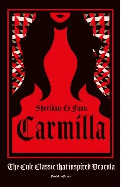 Carmilla, Deluxe Edition: The Cult Classic That Inspired Dracula