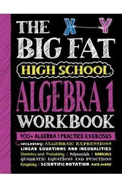 The Big Fat High School Algebra 1 Workbook: 400+ Algebra 1 Practice Exercises