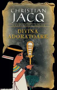 Divina Adoratoare. Răzbunarea zeilor (Vol. II) - Paperback brosat - Christian Jacq