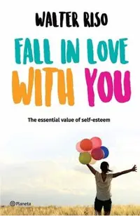 Fall in Love with You: The Essential Value of Self-Esteem