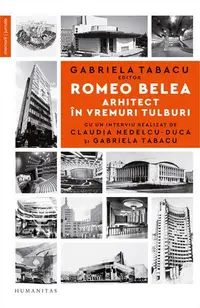 Romeo Belea. Arhitect în vremuri tulburi - Paperback brosat