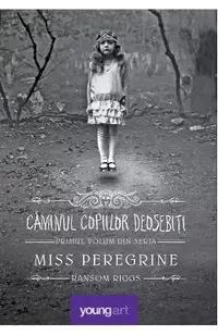 Miss Peregrine. Vol.1: Caminul copiilor deosebiti