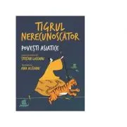 Tigrul nerecunoscator. Povesti asiatice