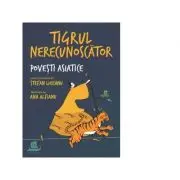 Tigrul nerecunoscator. Povesti asiatice