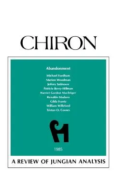 Abandonment: A Review of Jungian Analysis (Chiron Clinical Series)