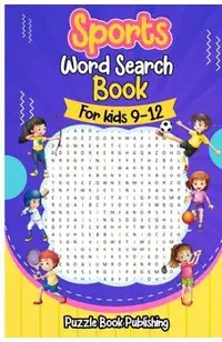Sports Word Search Books for Kids 9-12: Sports Themed Word Search Puzzles That Kids Will Enjoy!