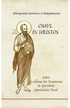 Omul in Hristos. Isihie si vederea lui Dumnezeu in Epistolele Apostolului Pavel