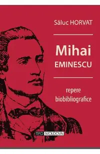 Mihai Eminescu, repere biobibliografice
