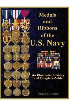Medals and Ribbons of the U. S. Navy: An Illustrated History and Guide