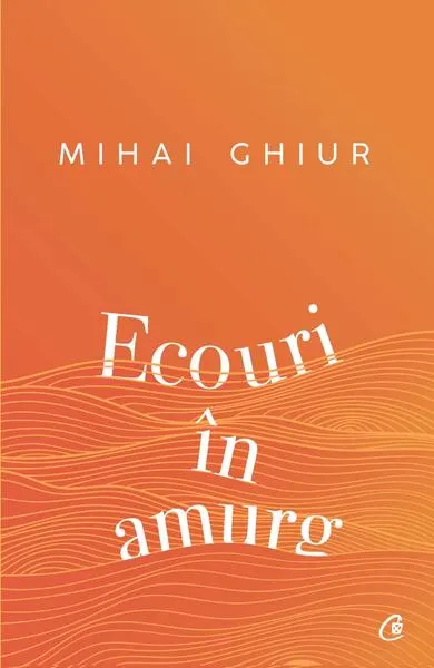 Ecouri în amurg - Paperback brosat - Mihai Ghiur