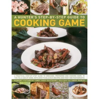 A Hunter's Step-By-Step Guide to Cooking Game (hobbies)