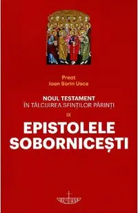 Noul Testament in talcuirea Sfintilor Parinti Vol.9: Epistolele Sobornicesti