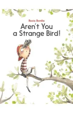 Aren't You a Strange Bird!