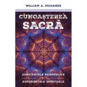 Cunoasterea Sacra - Substantele psihedelice si experientele spirituale