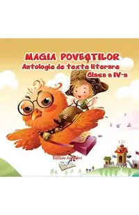 Magia povestilor. Antologie de texte literare - Clasa 4