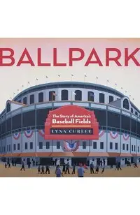 Ballpark: The Story of America's Baseball Fields