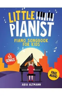 Little Pianist. Piano Songbook for Kids: Beginner Piano Sheet Music for Children with 55 Songs (+ Free Audio)