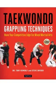 Taekwondo Grappling Techniques: Hone Your Competitive Edge for Mixed Martial Arts [Dvd Included]