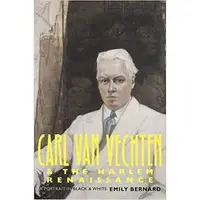 Carl Van Vechten and the Harlem Renaissance : A Portrait in Black and White