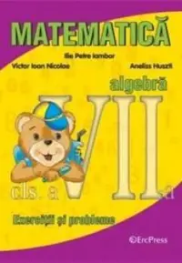 Matematica algebra exercitii si probleme clasa a 7-a