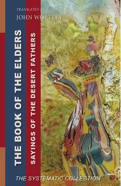 Book of the Elders: Sayings of the Desert Fathers: The Systematic Collection