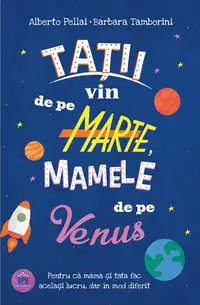 Tații vin de pe Marte, mamele de pe Venus - Paperback brosat - Alberto Pellai, Barbara Tamborini