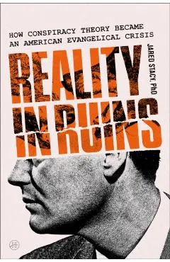 Reality in Ruins: How Conspiracy Theory Became an American Evangelical Crisis